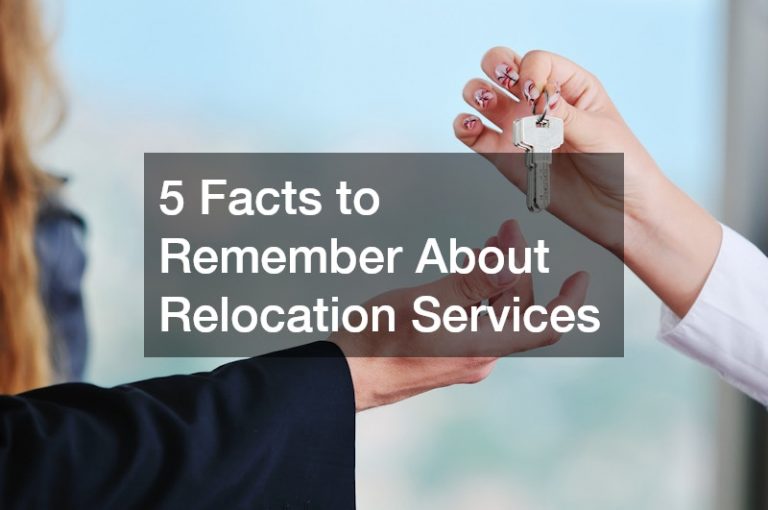 5 Facts to Remember About Relocation Services