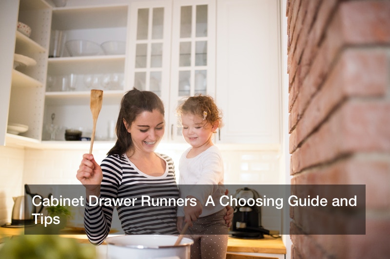 Cabinet Drawer Runners  A Choosing Guide and Tips