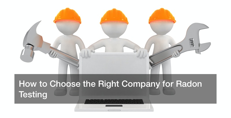 How to Choose the Right Company for Radon Testing