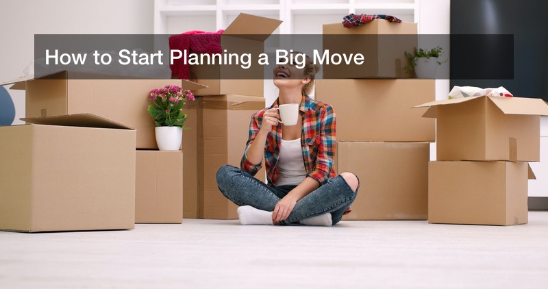 How to Start Planning a Big Move