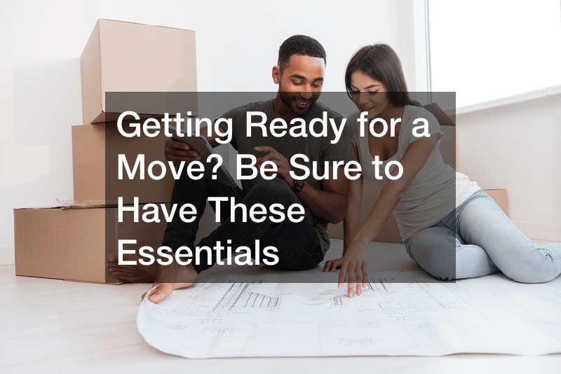 Getting Ready for a Move? Be Sure to Have These Essentials