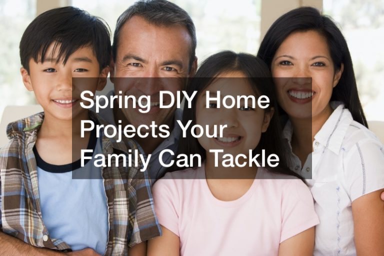 Spring DIY Home Projects Your Family Can Tackle
