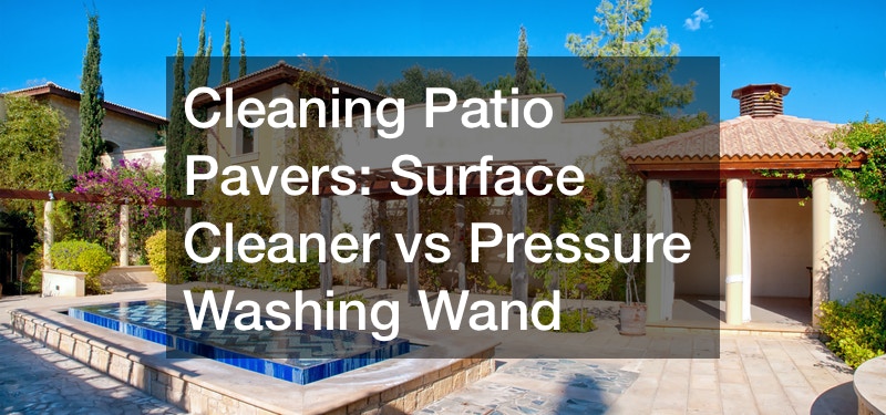 Cleaning Patio Pavers  Surface Cleaner vs Pressure Washing Wand