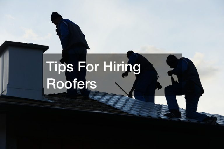 Tips For Hiring Roofers