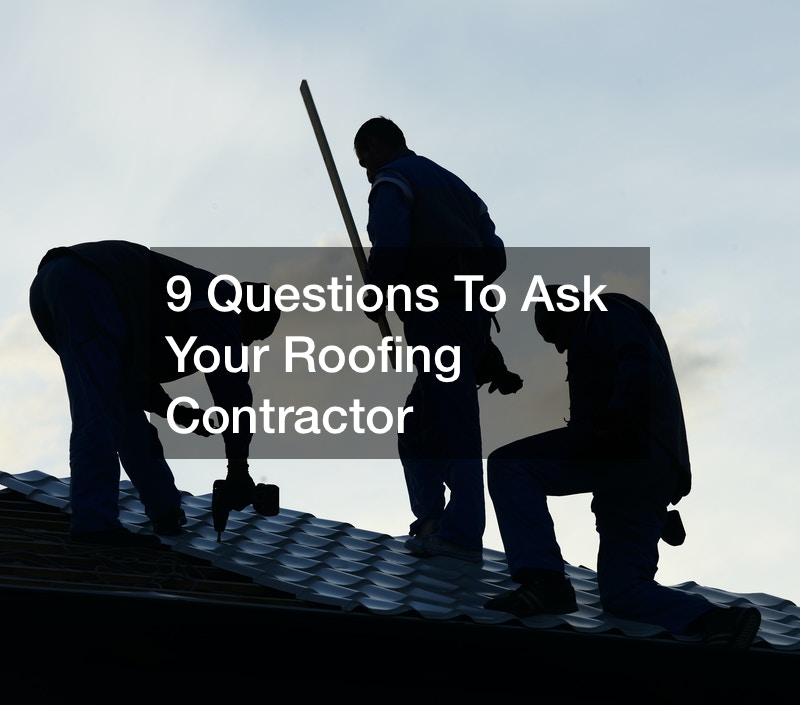 9 Questions To Ask Your Roofing Contractor