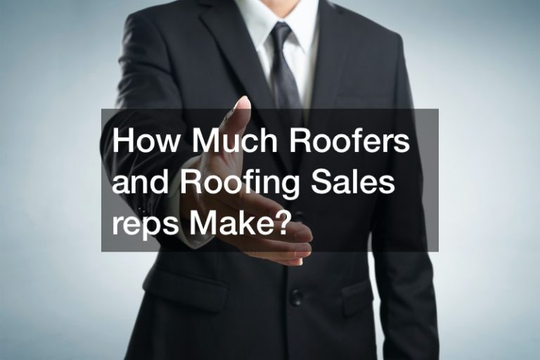How Much Roofers and Roofing Sales reps Make?