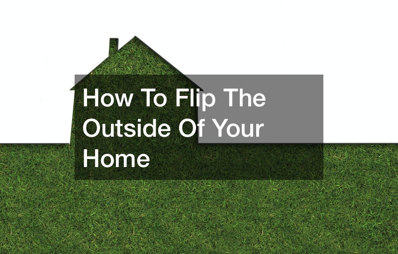 How To Flip The Outside Of Your Home
