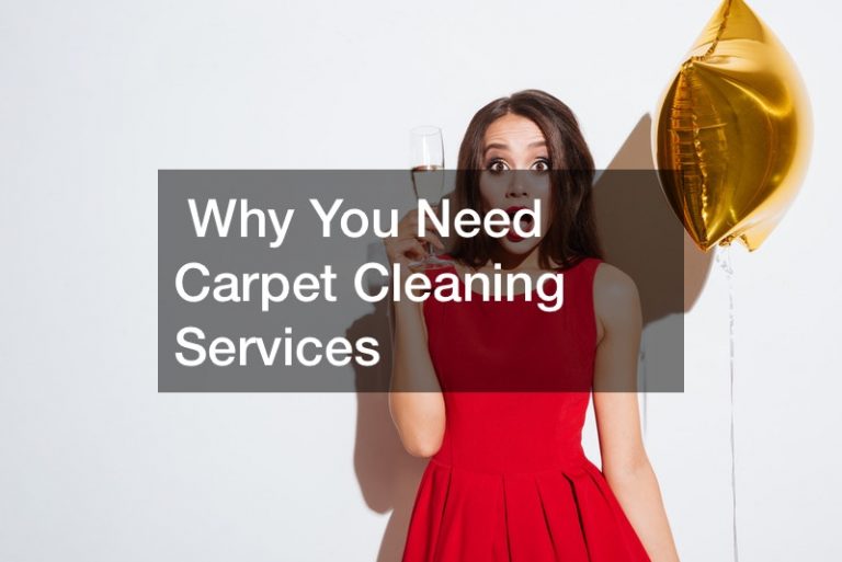 Why You Need Carpet Cleaning Services