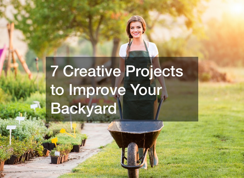 7 Creative Projects to Improve Your Backyard