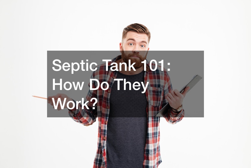 Septic Tank 101:  How Do They Work?