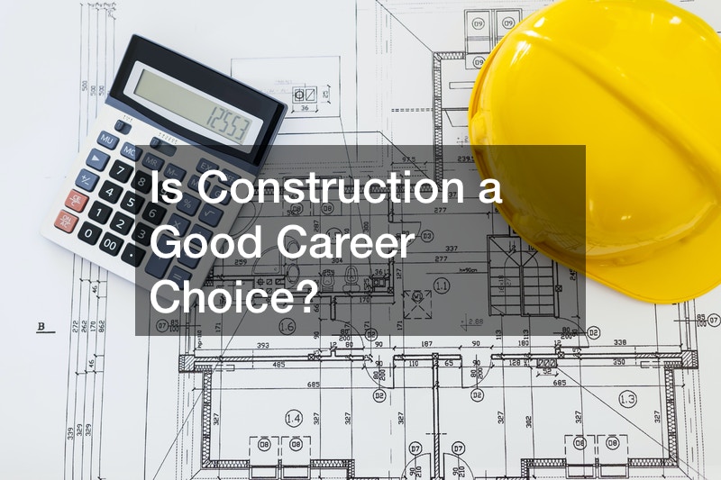 Is Construction a Good Career Choice?