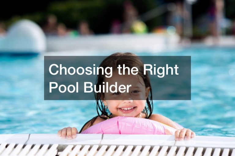 Choosing the Right Pool Builder