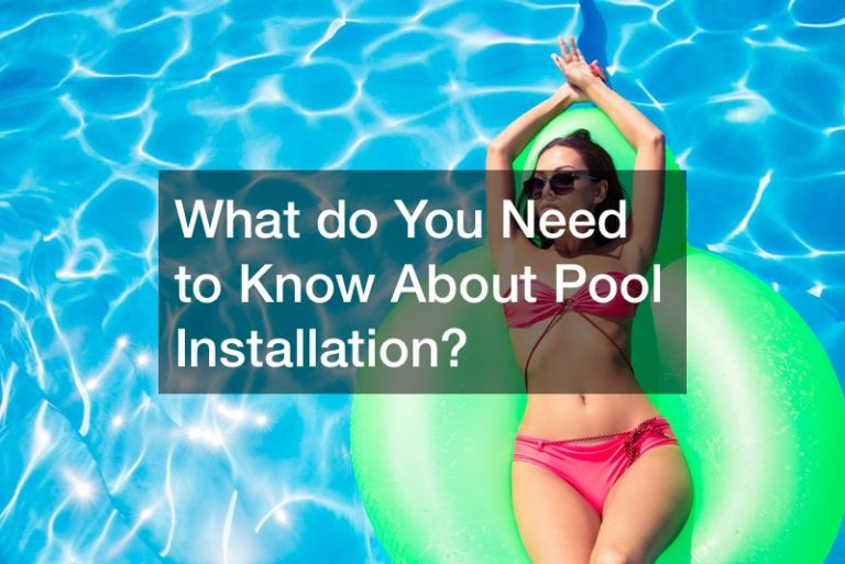 What do You Need to Know About Pool Installation?