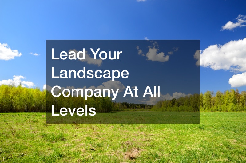 Lead Your Landscape Company At All Levels