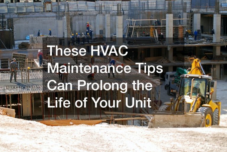 These HVAC Maintenance Tips Can Prolong the Life of Your Unit