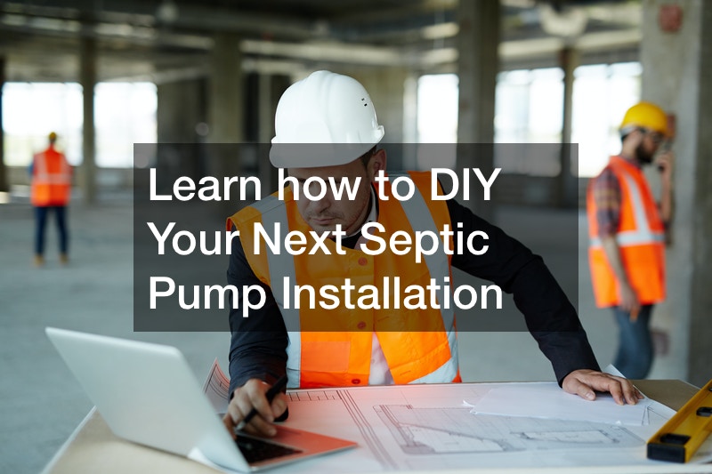 Learn how to DIY Your Next Septic Pump Installation