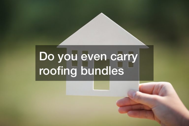Do you even carry roofing bundles
