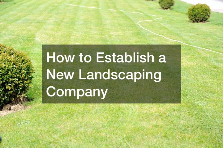 How to Establish a New Landscaping Company