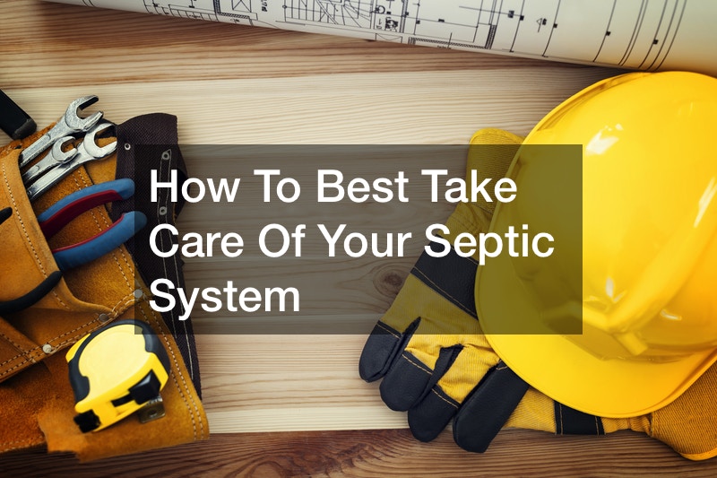 How To Best Take Care Of Your Septic System