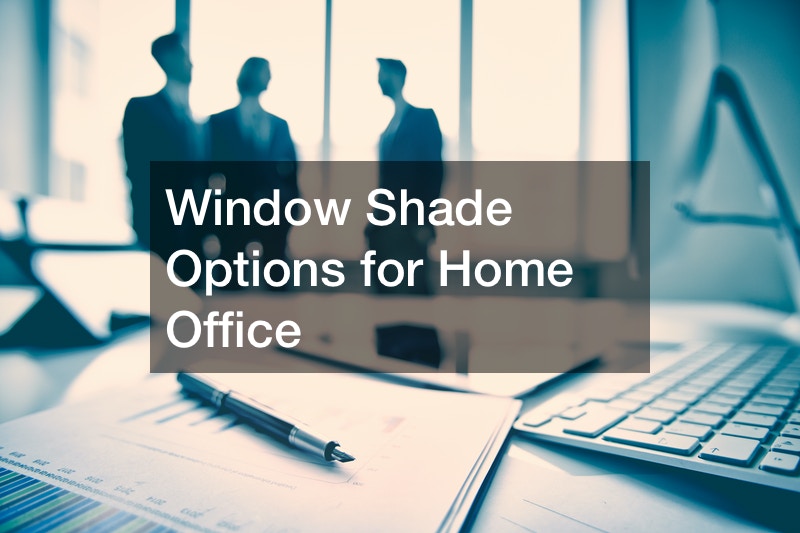 Window Shade Options for Home Office