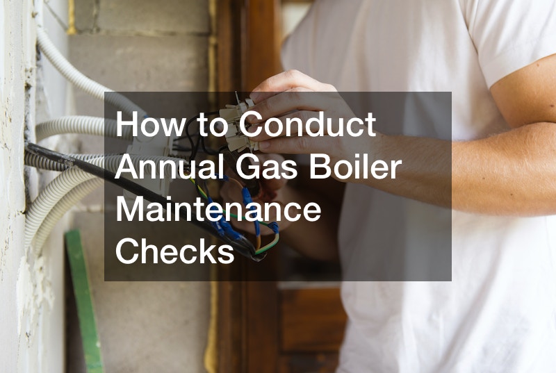 How to Conduct Annual Gas Boiler Maintenance Checks