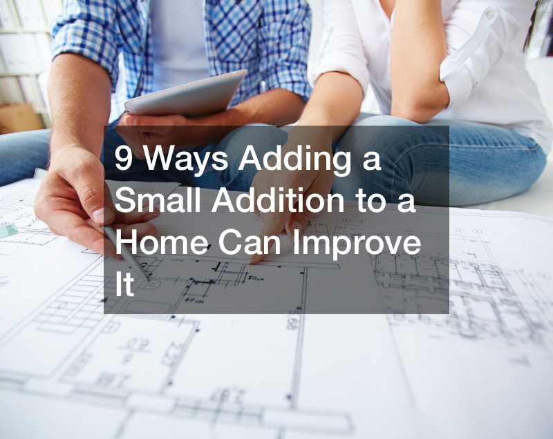 9 Ways Adding a Small Addition to a Home Can Improve It