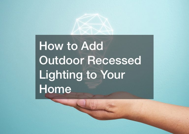 How to Add Outdoor Recessed Lighting to Your Home