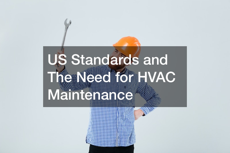 US Standards and The Need for HVAC Maintenance