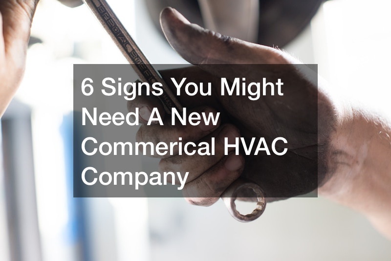 6 Signs You Might Need A New Commerical HVAC Company