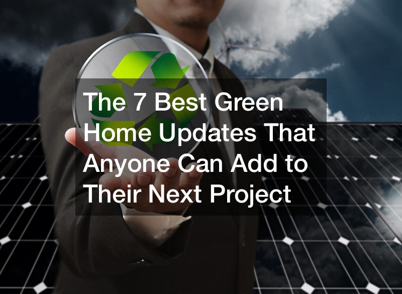 The 7 Best Green Home Updates That Anyone Can Add to Their Next Project