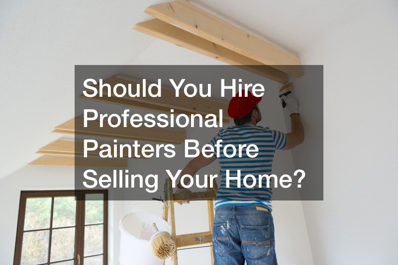 Should You Hire Professional Painters Before Selling Your Home?