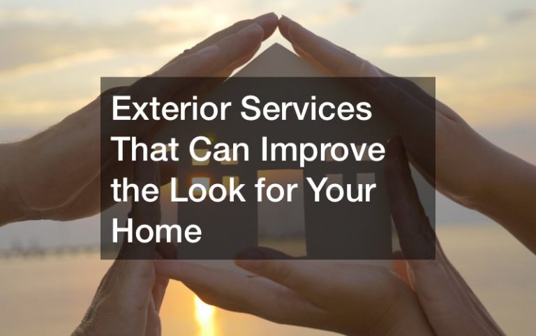 Exterior Services That Can Improve the Look for Your Home