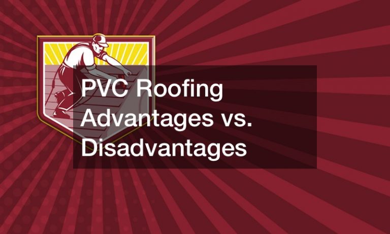 PVC Roofing  Advantages vs. Disadvantages