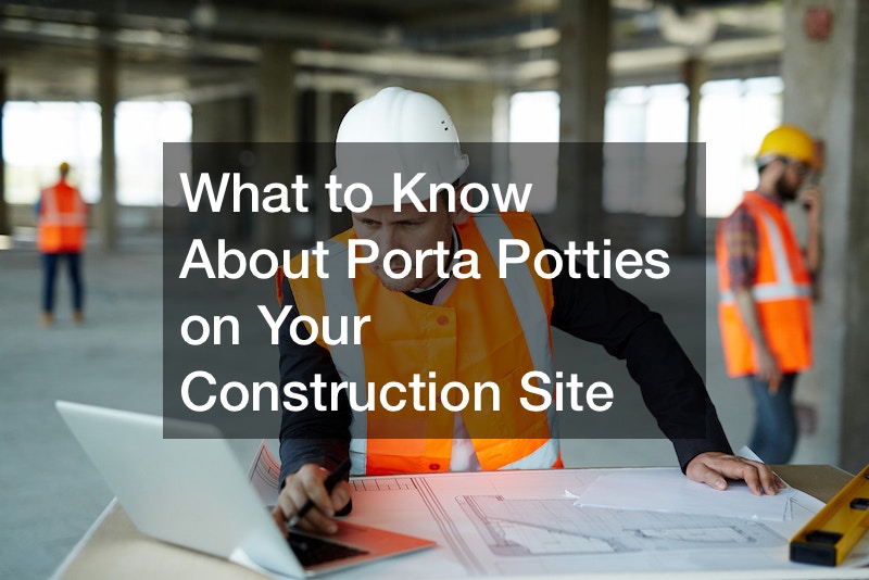 What to Know About Porta Potties on Your Construction Site