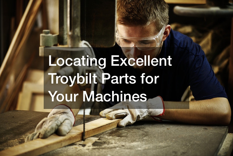Locating Excellent Troybilt Parts For Your Machines