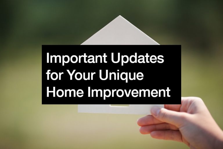 Important Updates for Your Unique Home Improvement