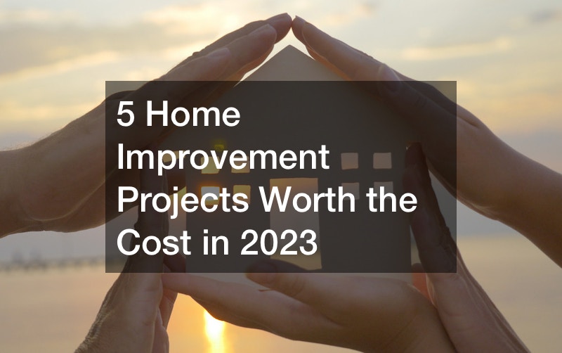 5 Home Improvement Projects Worth the Cost in 2023