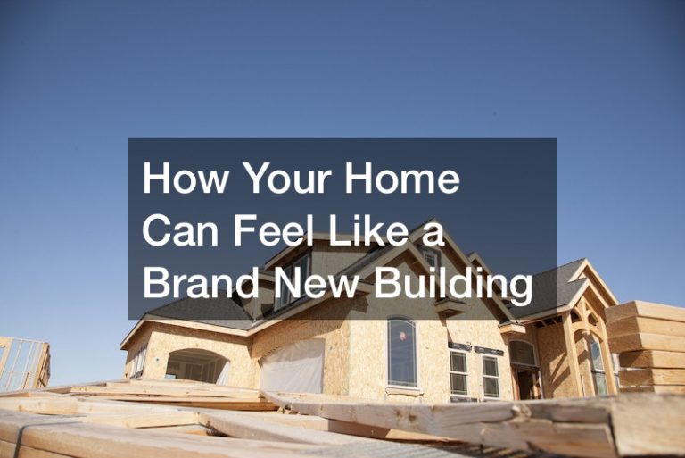 How Your Home Can Feel Like a Brand New Building