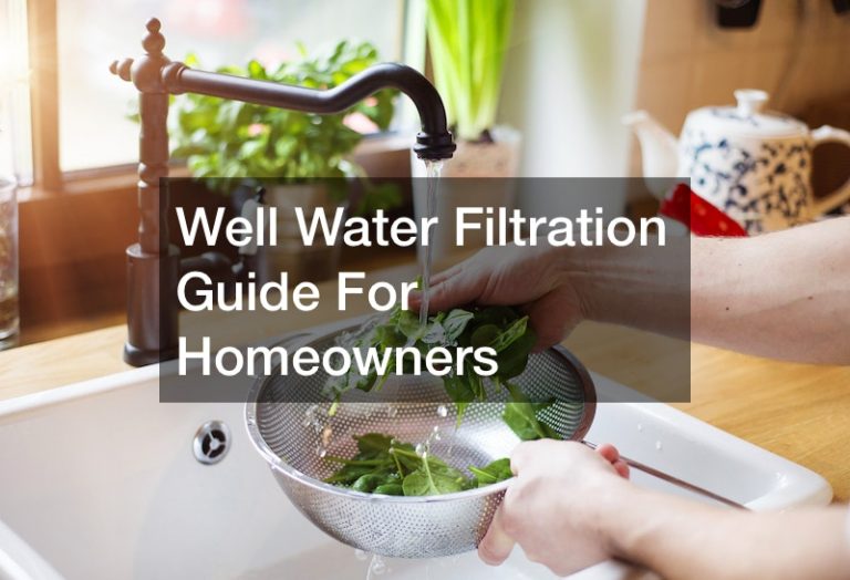 Well Water Filtration Guide For Homeowners