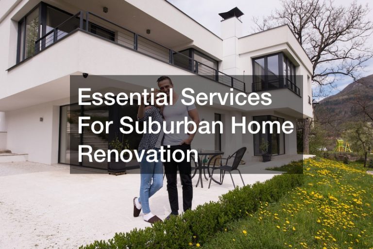 Essential Services For Suburban Home Renovation