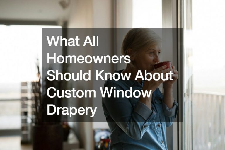 What All Homeowners Should Know About Custom Window Drapery