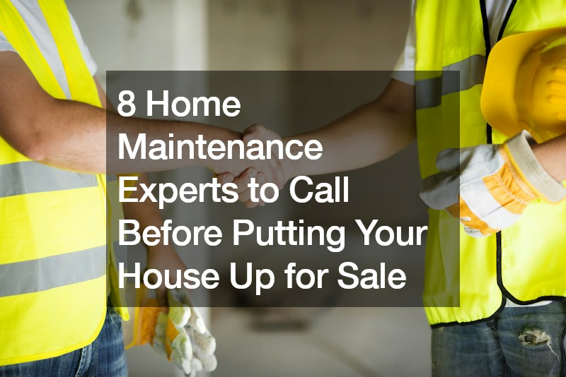 8 Home Maintenance Experts to Call Before Putting Your House Up for Sale