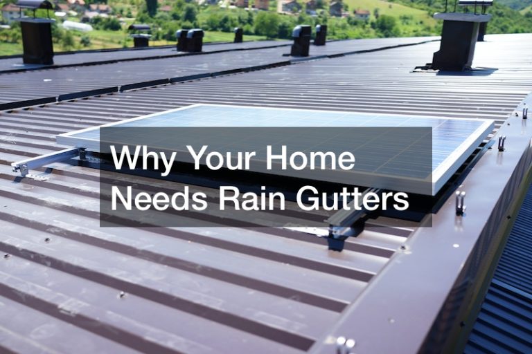 Why Your Home Needs Rain Gutters