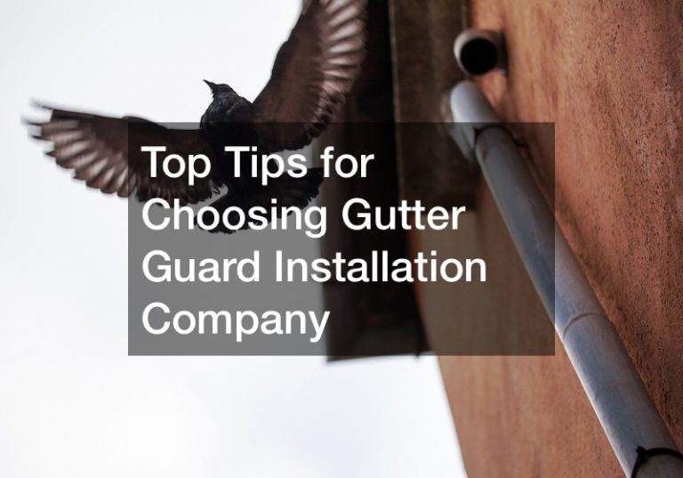 Top Tips for Choosing Gutter Guard Installation Company