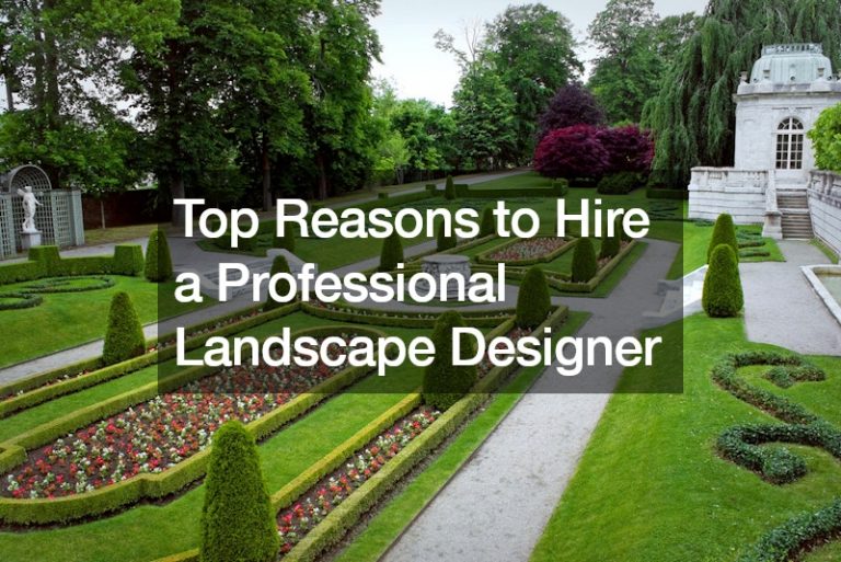 Top Reasons to Hire a Professional Landscape Designer