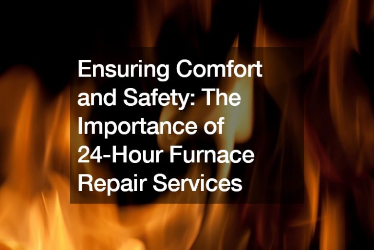 Ensuring Comfort and Safety  The Importance of 24-Hour Furnace Repair Services