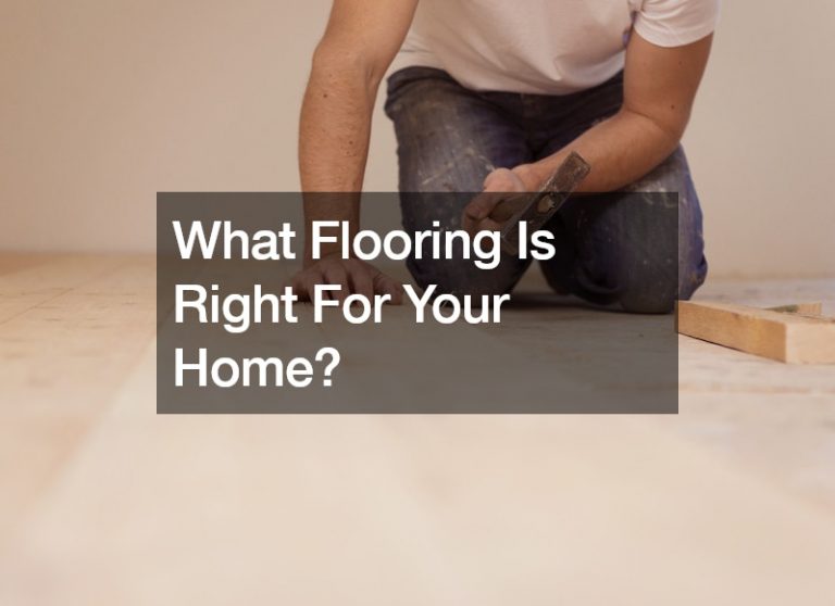 What Flooring Is Right For Your Home?