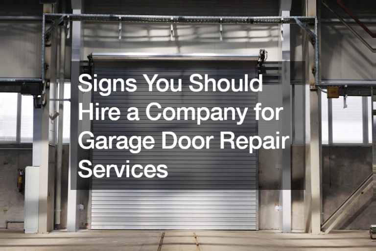 Signs You Should Hire a Company for Garage Door Repair Services