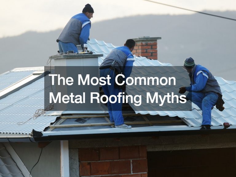 The Most Common Metal Roofing Myths
