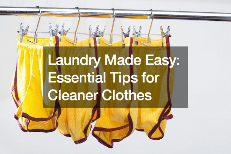 Laundry Made Easy  Essential Tips for Cleaner Clothes